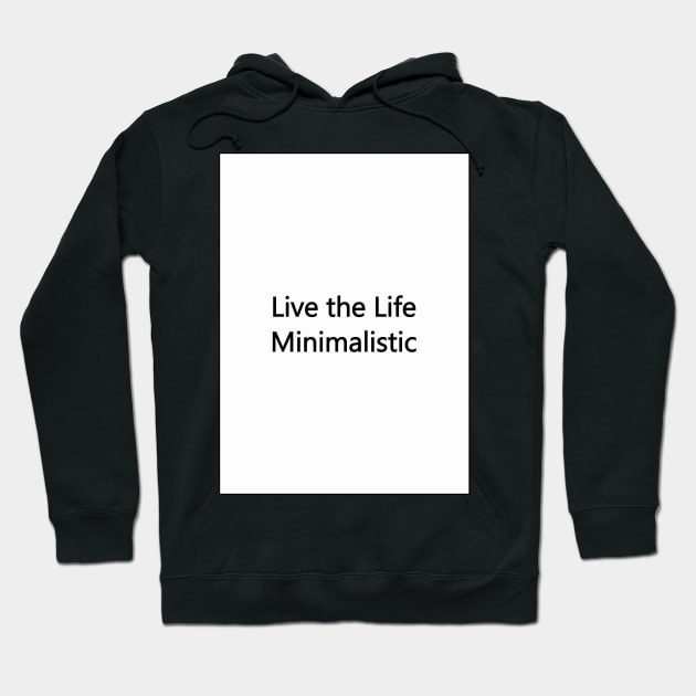 Live The Life Minimalistic Hoodie by SubtleSplit